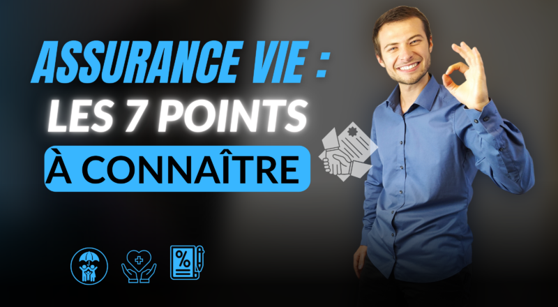 assurance vie les 7 points à connaître