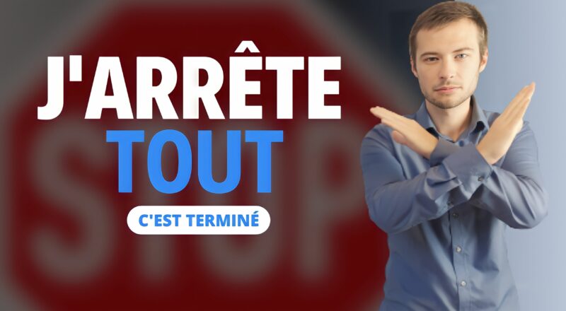 J'arrête tout, c'est terminé